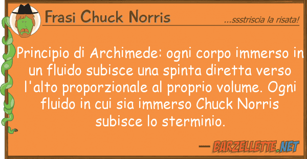 Frasi Chuck Norris principio archimede: ogni corpo immer