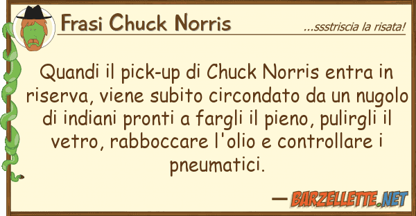 Frasi Chuck Norris quandi pick-up chuck norris entra