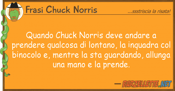 Frasi Chuck Norris quando chuck norris deve andare prende