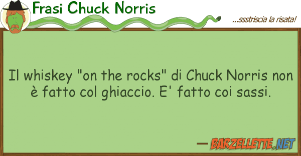 Frasi Chuck Norris whiskey "on rocks" chuck norri