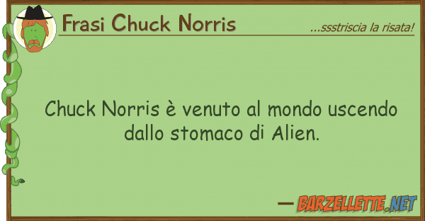 Frasi Chuck Norris chuck norris è venuto mondo uscendo