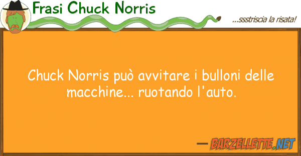 Frasi Chuck Norris chuck norris può avvitare bulloni