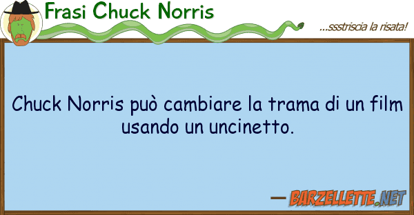 Frasi Chuck Norris chuck norris può cambiare trama u
