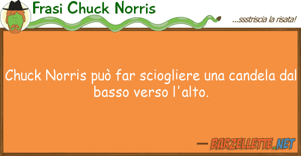 Frasi Chuck Norris chuck norris può far sciogliere can