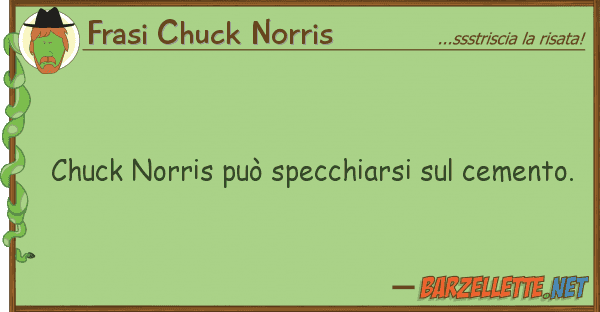 Frasi Chuck Norris chuck norris può specchiarsi cement