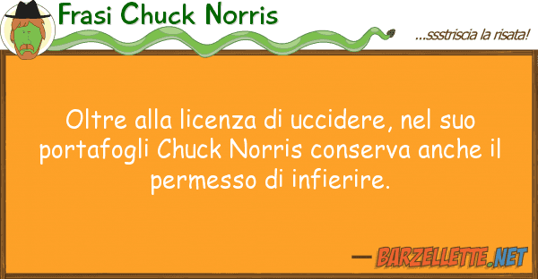 Frasi Chuck Norris oltre licenza uccidere,