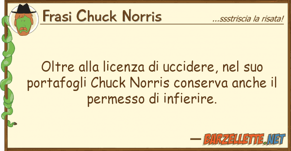 Frasi Chuck Norris oltre licenza uccidere,