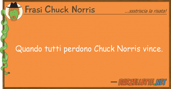 Frasi Chuck Norris quando perdono chuck norris vince.