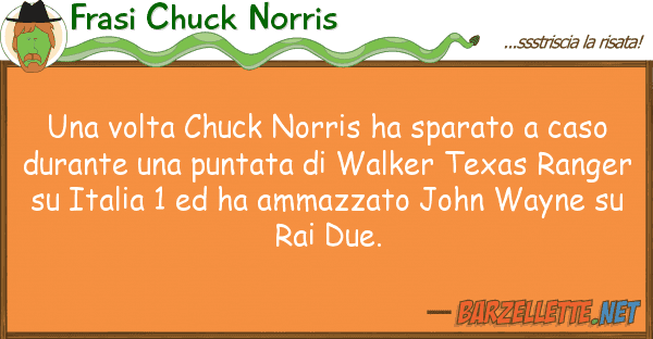 Frasi Chuck Norris volta chuck norris ha sparato caso