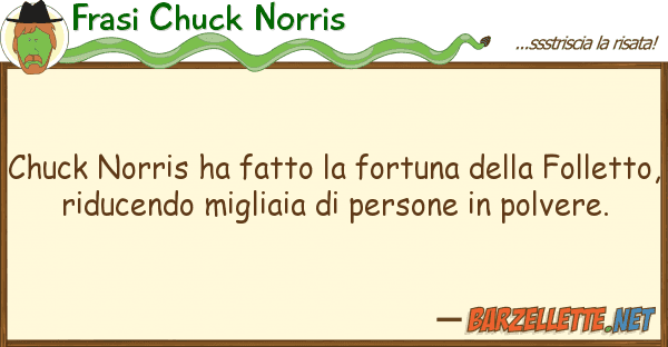 Frasi Chuck Norris chuck norris ha fatto fortuna f