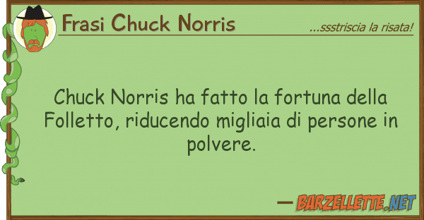 Frasi Chuck Norris chuck norris ha fatto fortuna f