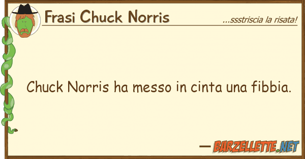 Frasi Chuck Norris chuck norris ha messo cinta fibbi
