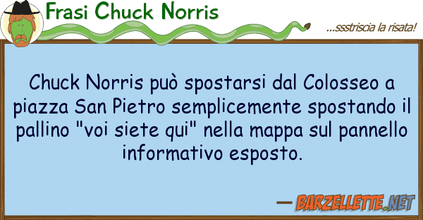Frasi Chuck Norris chuck norris può spostarsi colosseo