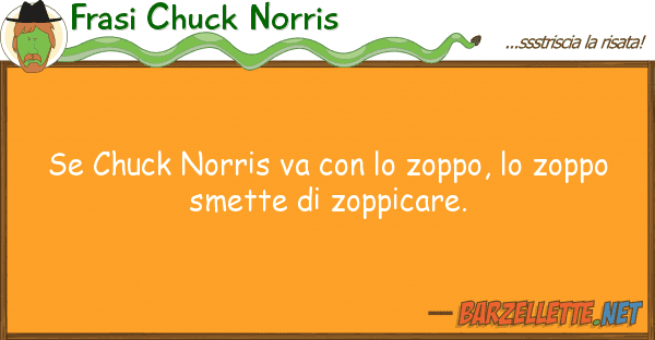 Frasi Chuck Norris chuck norris va zoppo, zopp