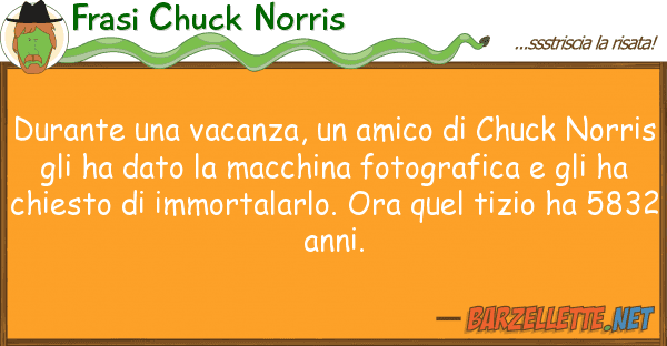 Frasi Chuck Norris durante vacanza, amico chuck n