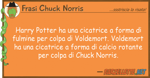 Frasi Chuck Norris harry potter ha cicatrice forma