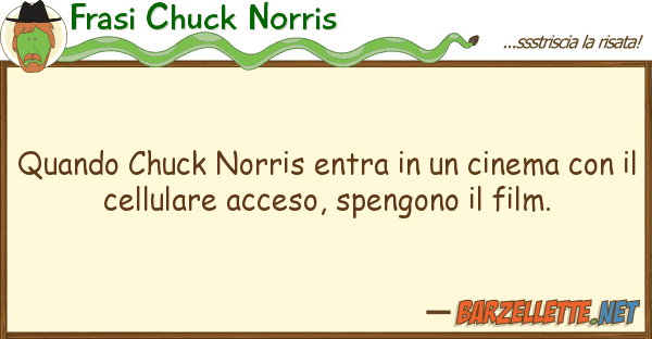 Frasi Chuck Norris quando chuck norris entra cinema