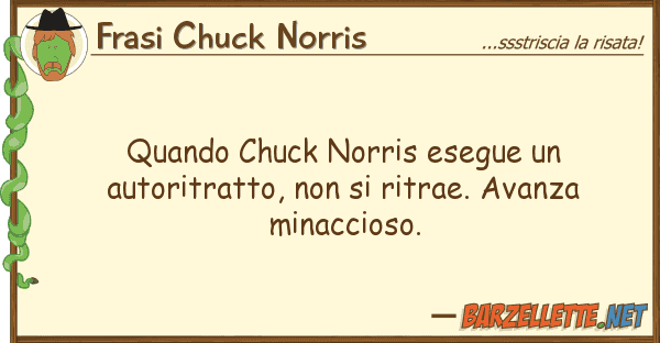 Frasi Chuck Norris quando chuck norris esegue autoritrat
