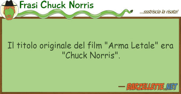 Frasi Chuck Norris titolo originale film "arma letal