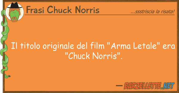 Frasi Chuck Norris titolo originale film "arma letal