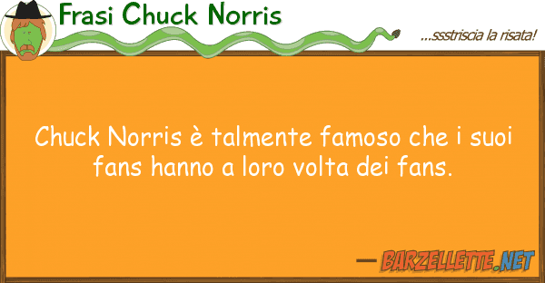 Frasi Chuck Norris chuck norris è talmente famoso