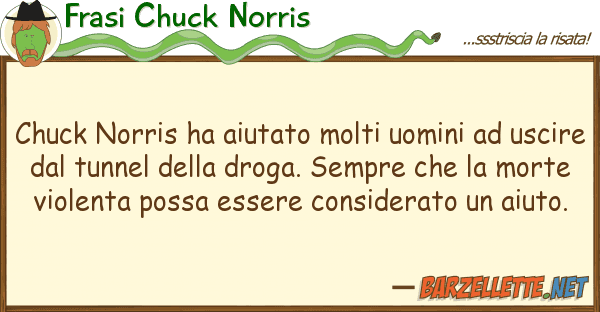 Frasi Chuck Norris chuck norris ha aiutato molti uomini