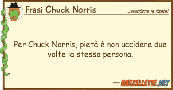 Frasi Chuck Norris chuck norris, pietà è uccidere