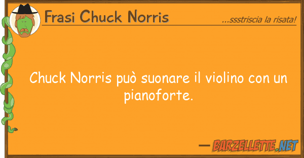 Frasi Chuck Norris chuck norris può suonare violino