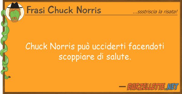 Frasi Chuck Norris chuck norris può ucciderti facendoti sc