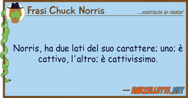 Frasi Chuck Norris norris, ha due lati carattere; u