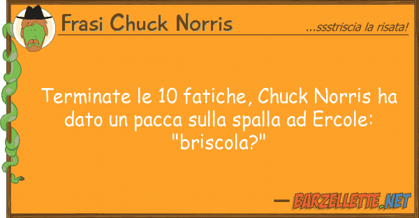Frasi Chuck Norris terminate 10 fatiche, chuck norris ha