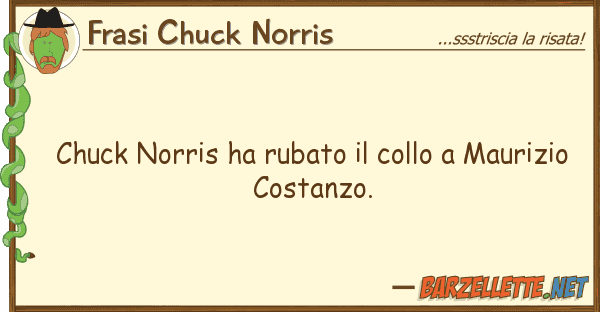 Frasi Chuck Norris chuck norris ha rubato collo mauriz