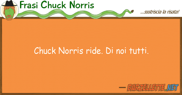 Frasi Chuck Norris chuck norris ride. tutti.
