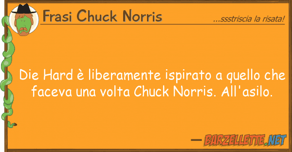 Frasi Chuck Norris die hard è liberamente ispirato quell