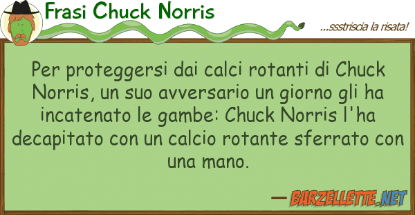 Frasi Chuck Norris proteggersi calci rotanti chu