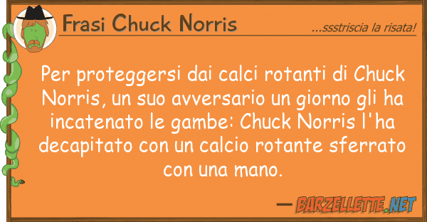 Frasi Chuck Norris proteggersi calci rotanti chu