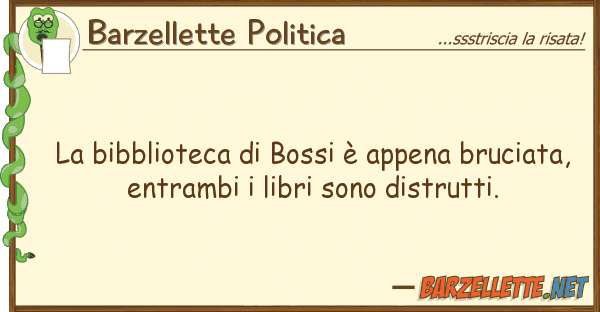 Barzellette Politica bibblioteca bossi è appena brucia