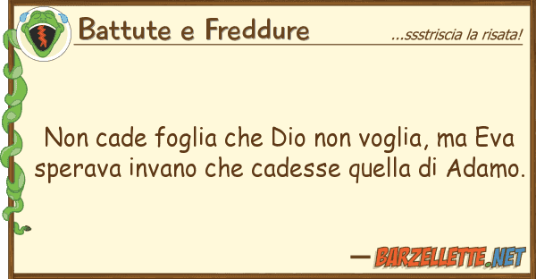 Battute e Freddure cade foglia dio voglia,