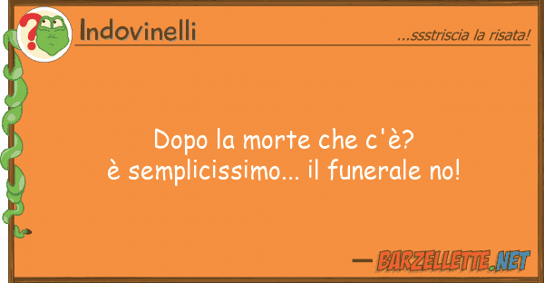 Indovinelli dopo morte c'è? è semplicissimo