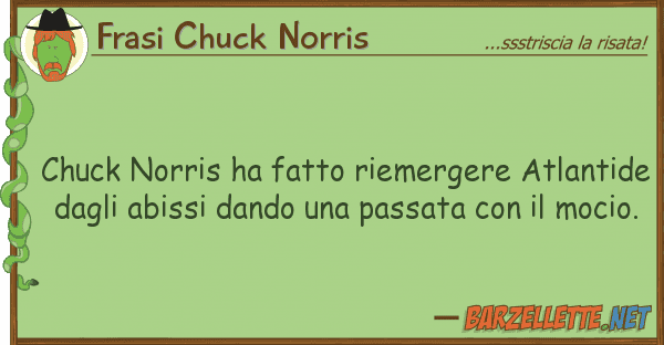Frasi Chuck Norris chuck norris ha fatto riemergere atlanti
