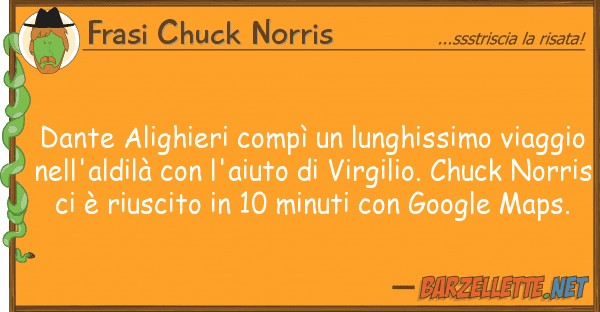 Frasi Chuck Norris dante alighieri compì lunghissimo