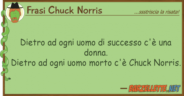 Frasi Chuck Norris dietro ogni uomo successo c'è