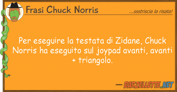 Frasi Chuck Norris eseguire testata zidane, chuck