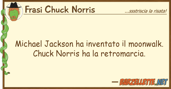 Frasi Chuck Norris michael jackson ha inventato moonwalk