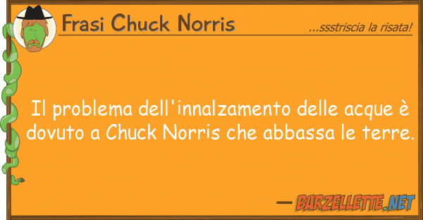 Frasi Chuck Norris problema dell'innalzamento acqu
