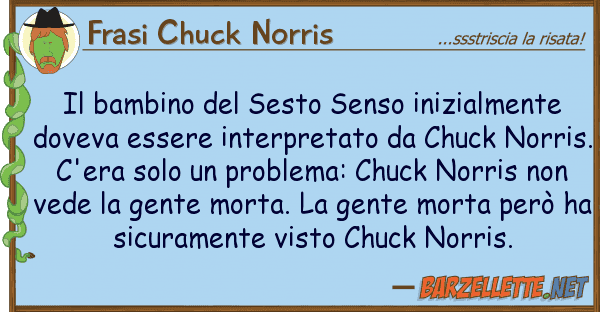 Frasi Chuck Norris bambino sesto senso inizialmente