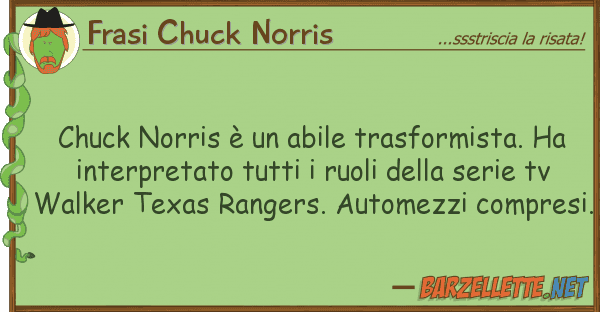 Frasi Chuck Norris chuck norris è abile trasformista. h
