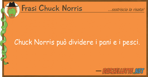 Frasi Chuck Norris chuck norris può dividere pani pe