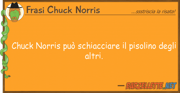 Frasi Chuck Norris chuck norris può schiacciare pisolin