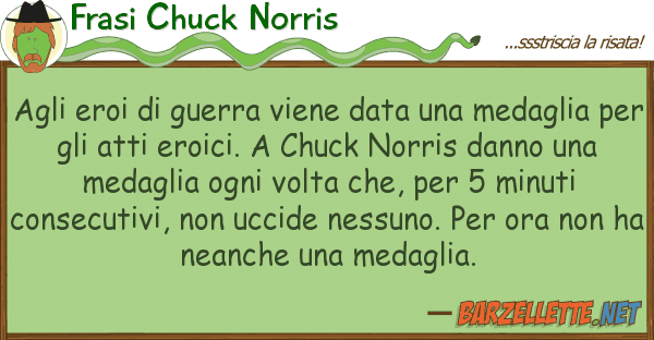 Frasi Chuck Norris eroi guerra viene data medag